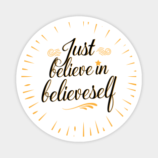 Just Believe In Believe-Self Design Magnet